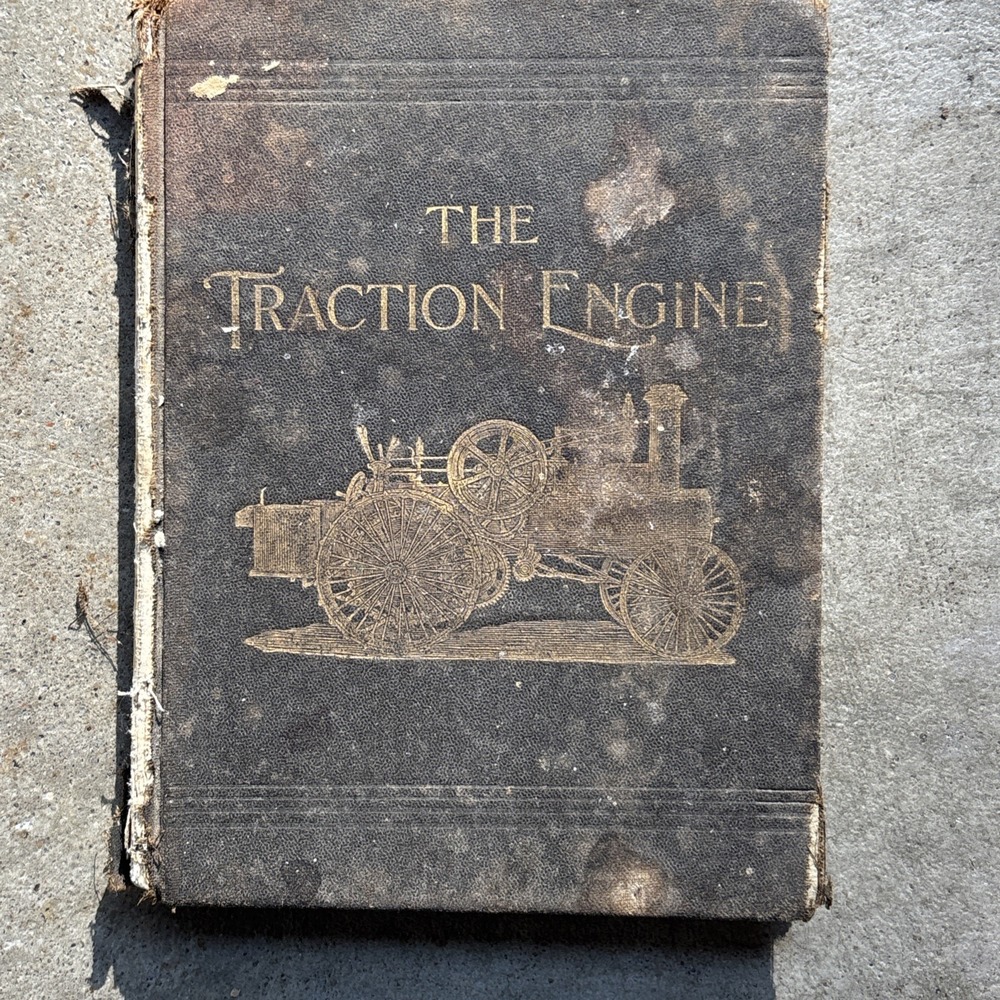 1902 The Traction Engine Its Use and Abuse by James H. Maggard RARE BOOK READ